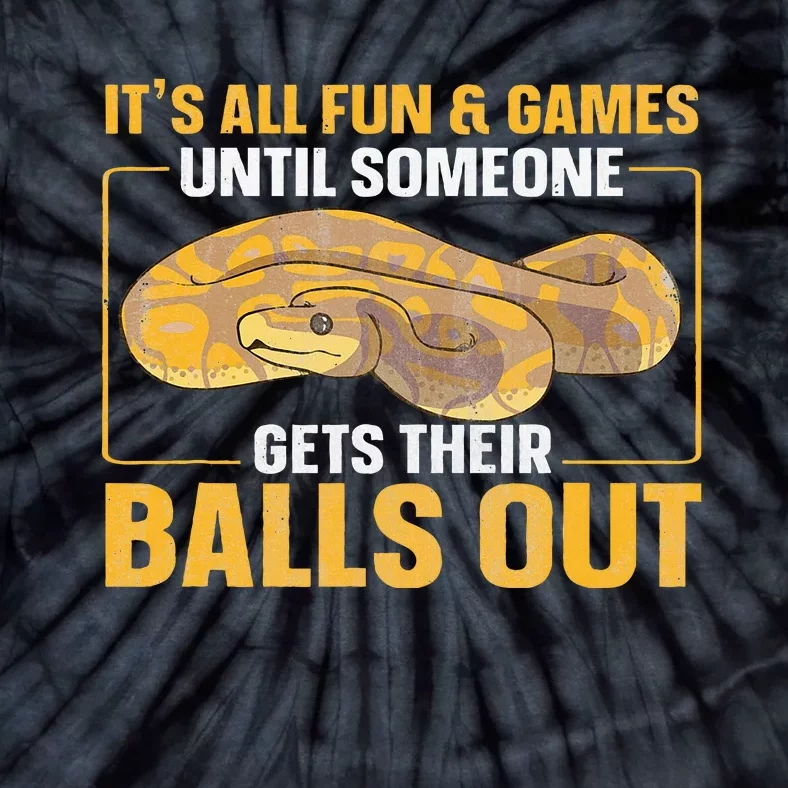 All Fun Until Someone Gets Their Balls Out Ball Python Tie-Dye T-Shirt