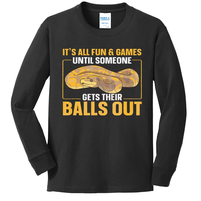 All Fun Until Someone Gets Their Balls Out Ball Python Kids Long Sleeve Shirt