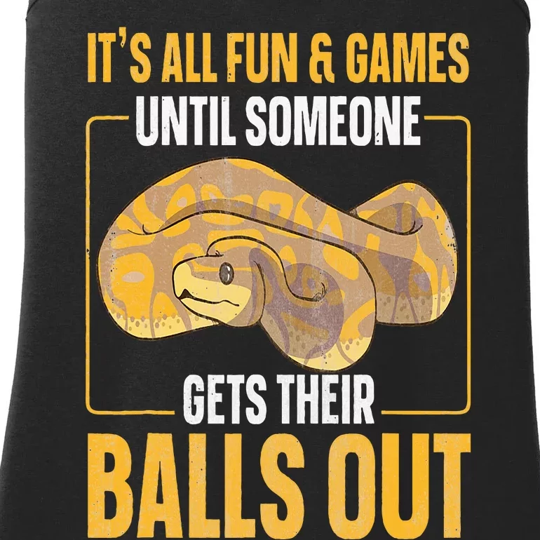 All Fun Until Someone Gets Their Balls Out Funny Ball Python Ladies Essential Tank