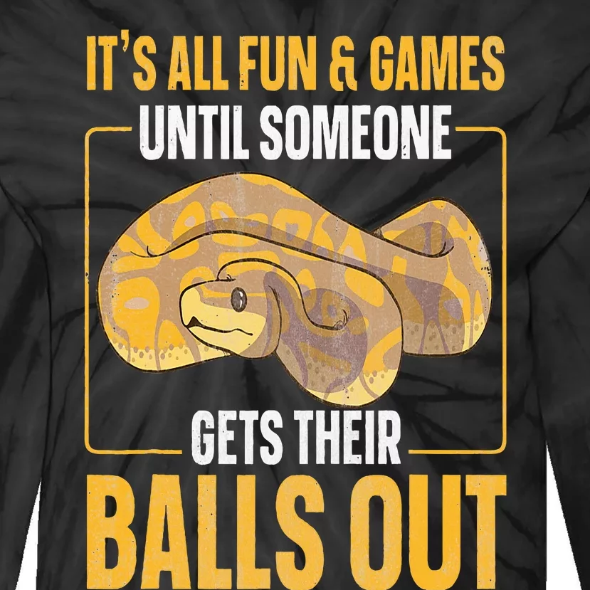 All Fun Until Someone Gets Their Balls Out Funny Ball Python Tie-Dye Long Sleeve Shirt