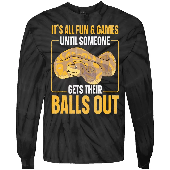 All Fun Until Someone Gets Their Balls Out Funny Ball Python Tie-Dye Long Sleeve Shirt