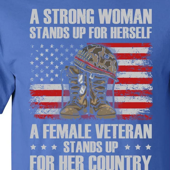 A Female Veteran Stands For Her Country Veteran Mom Cool Gift Tall T-Shirt