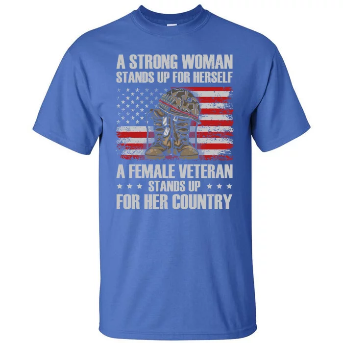 A Female Veteran Stands For Her Country Veteran Mom Cool Gift Tall T-Shirt