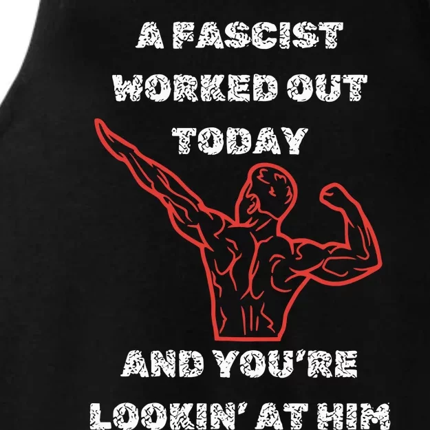 A Fascist Worked Out Today And Youre Lookin At Him Ladies Tri-Blend Wicking Tank