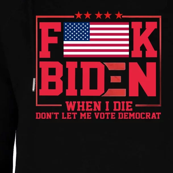 America Flag When I Die Dont Let Me Vote Democrat Anti Joe Biden Womens Funnel Neck Pullover Hood