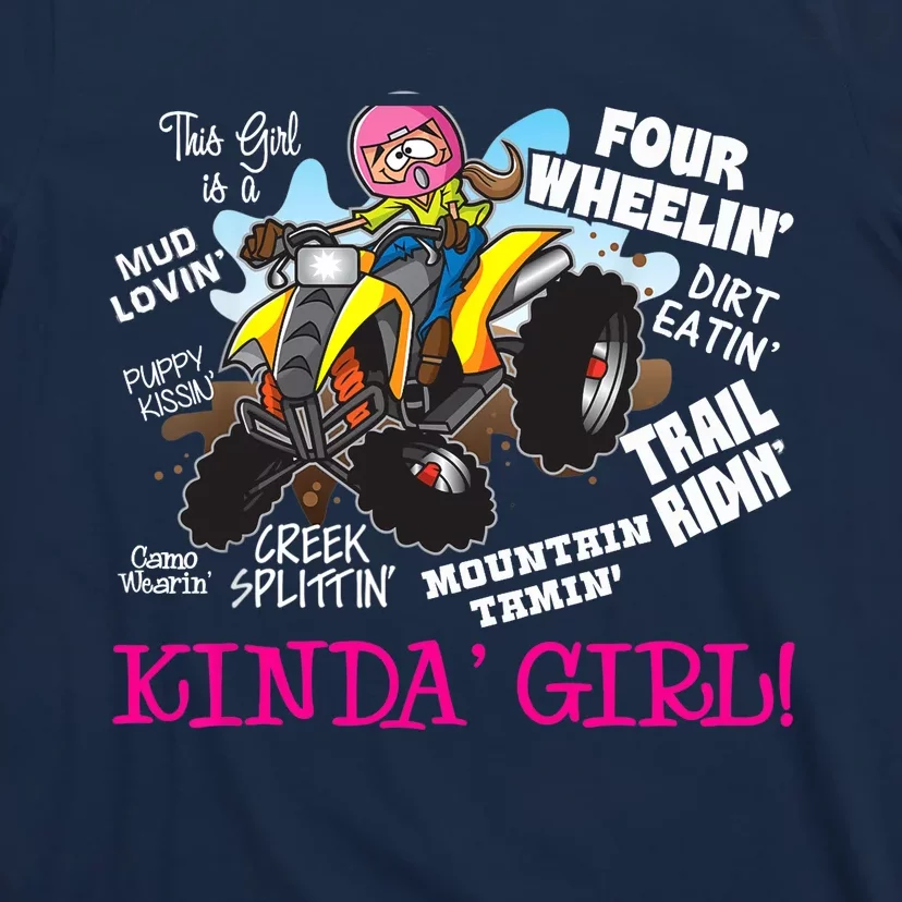 ATV Four Wheeler Off Road Trail Riding Kinda Girl T-Shirt