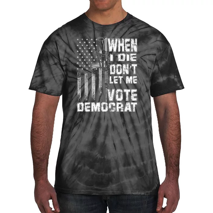 America Flag When I Die Dont Let Me Vote Democrat Anti Joe Biden Tie-Dye T-Shirt