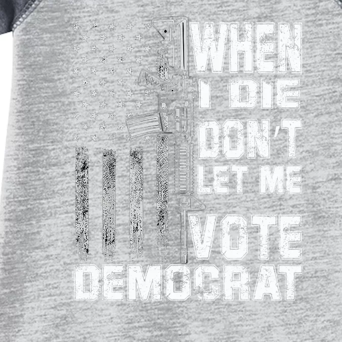 America Flag When I Die Dont Let Me Vote Democrat Anti Joe Biden Infant Baby Jersey Bodysuit