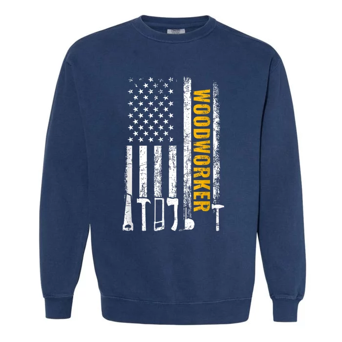 American Flag Woodworker Carpenter Funny Woodworking Garment-Dyed Sweatshirt