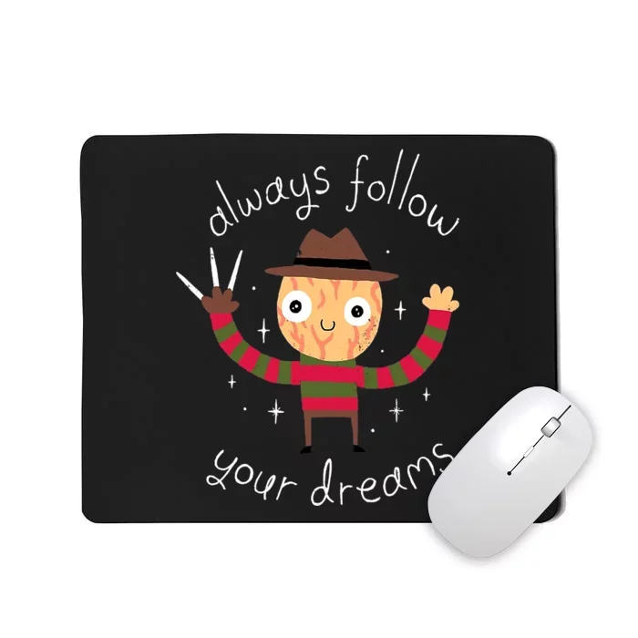 Always Follow Your Dreams Horror Character Halloween Costume Mousepad