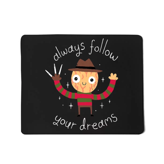 Always Follow Your Dreams Horror Character Halloween Costume Mousepad