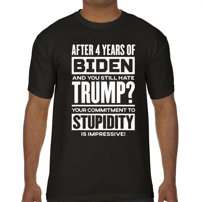 After Four Years Of Biden And You Still Hate Trump? Comfort Colors T-Shirt