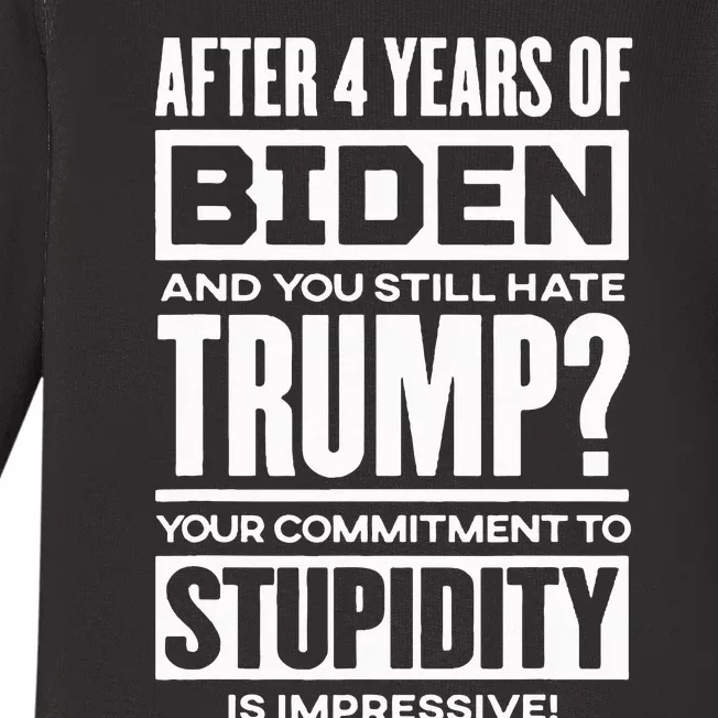 After Four Years Of Biden And You Still Hate Trump? Baby Long Sleeve Bodysuit