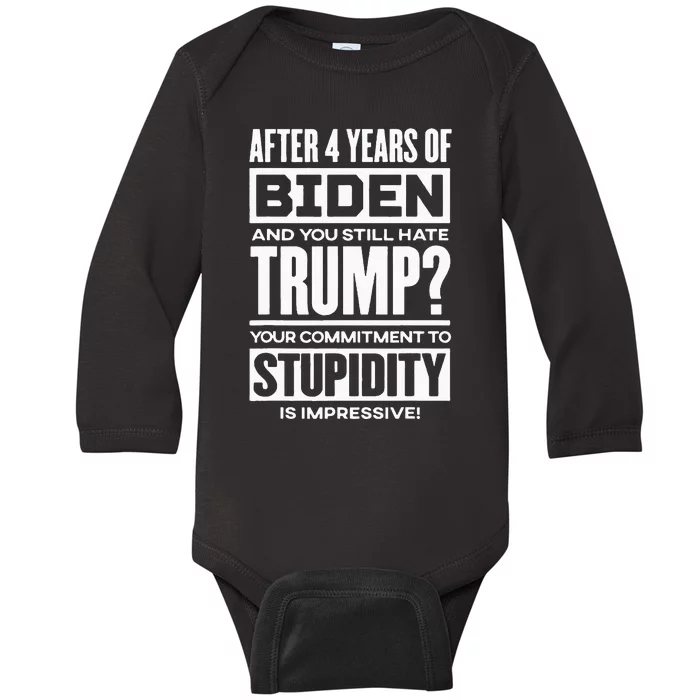 After Four Years Of Biden And You Still Hate Trump? Baby Long Sleeve Bodysuit