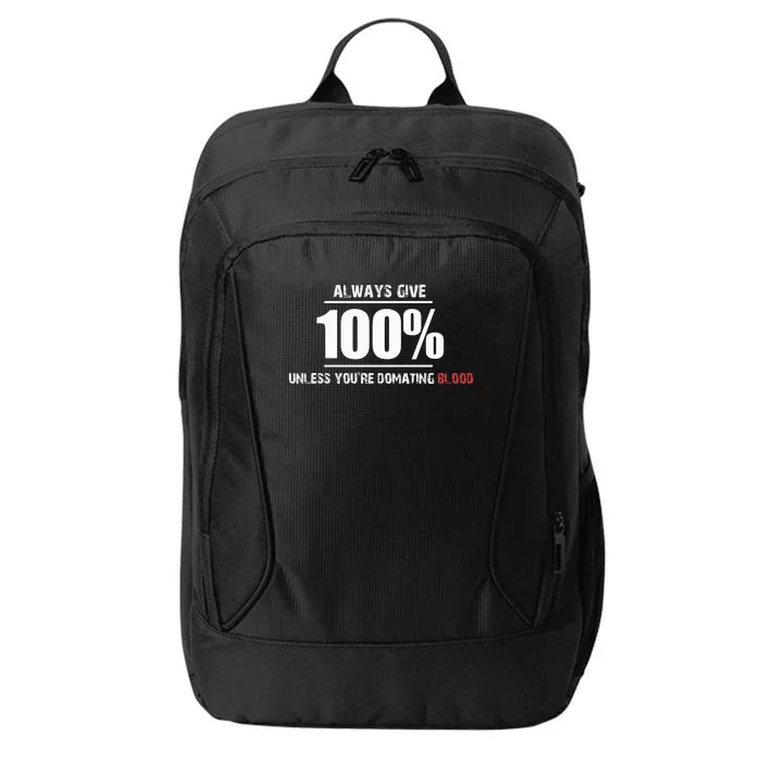 Always Give 100% Unless You’Re Domating Blood City Backpack