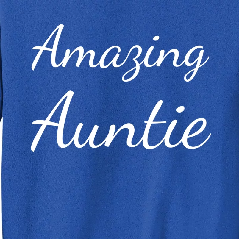 Auntie Gift Amazing Auntie Gift Tall Sweatshirt