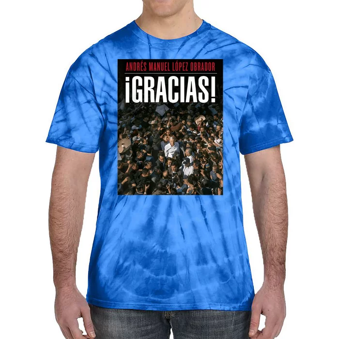 Amlo Gracias Andres Manuel Lopez Obrador Tie-Dye T-Shirt