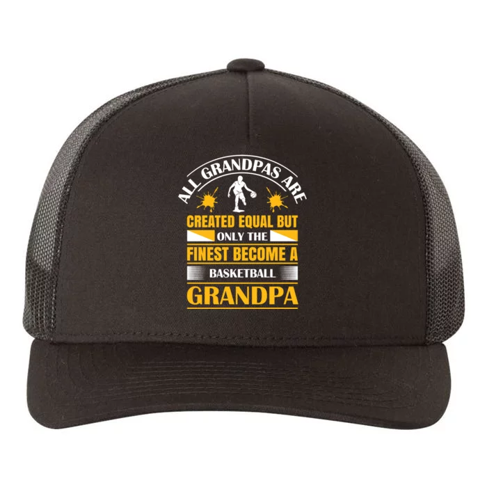 All Grandpas Are Created Equal But Only The Finest Become A Basketball Grandpa Yupoong Adult 5-Panel Trucker Hat