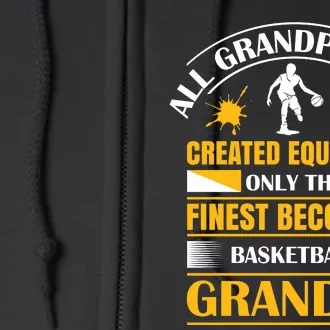 All Grandpas Are Created Equal But Only The Finest Become A Basketball Grandpa Full Zip Hoodie