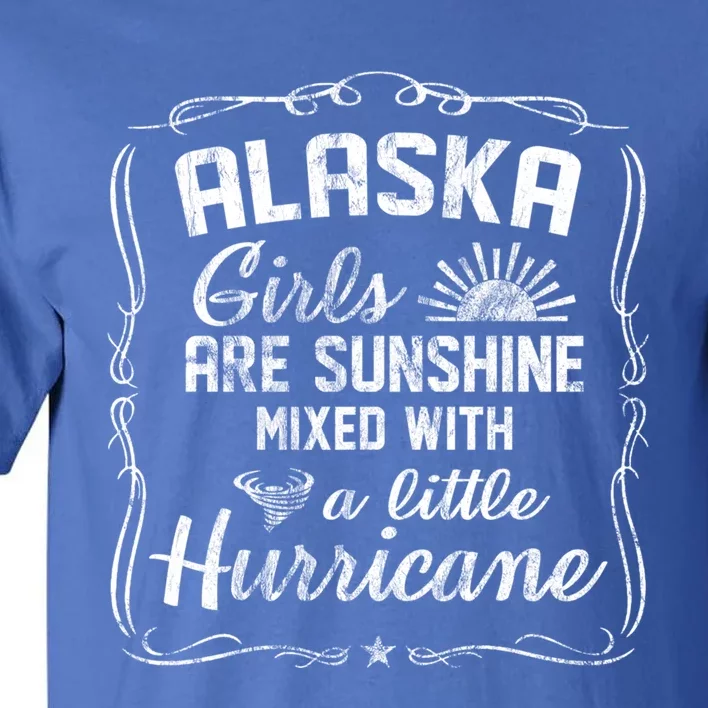 Alaska Girls Are Sunshine Mixed With A Little Hurricane Cool Gift Tall T-Shirt