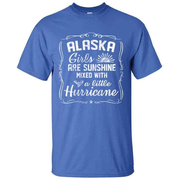 Alaska Girls Are Sunshine Mixed With A Little Hurricane Cool Gift Tall T-Shirt