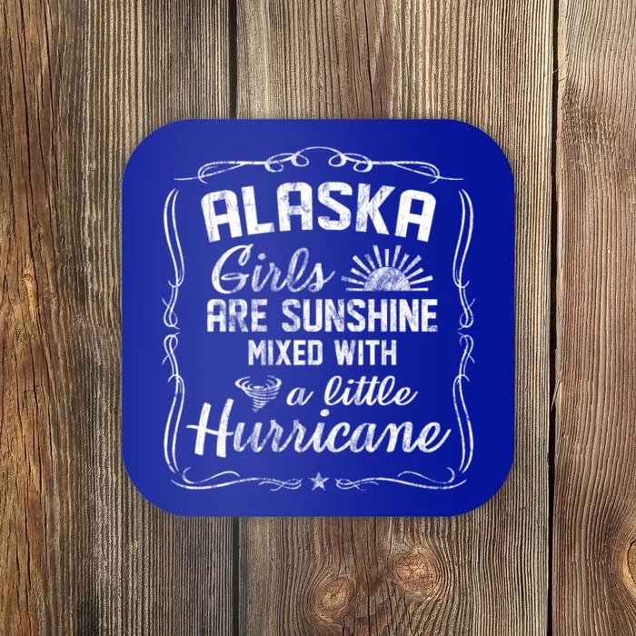 Alaska Girls Are Sunshine Mixed With A Little Hurricane Cool Gift Coaster