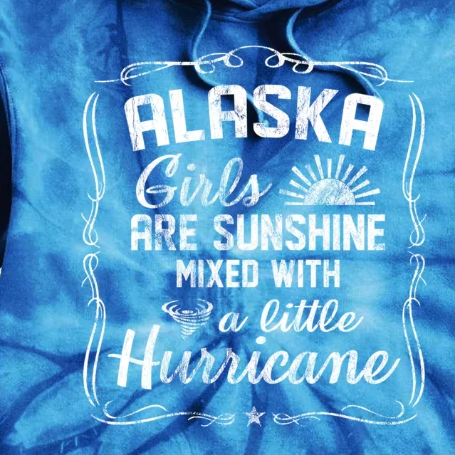 Alaska Girls Are Sunshine Mixed With A Little Hurricane Cool Gift Tie Dye Hoodie