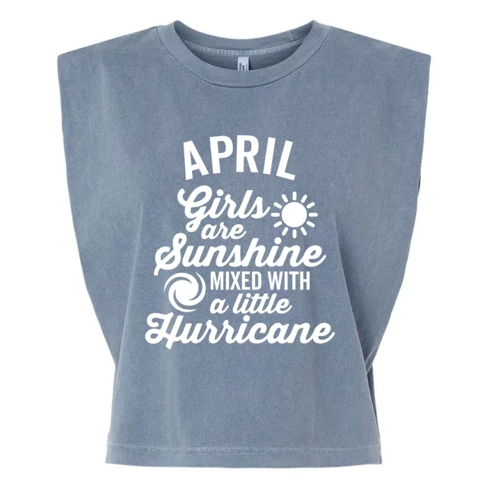 April Girls Are Sunshine Mixed With A Hurricane Gift Garment-Dyed Women's Muscle Tee