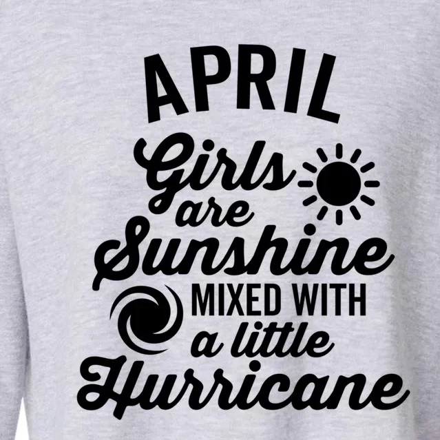 April Girls Are Sunshine Mixed With A Hurricane Gift Cropped Pullover Crew