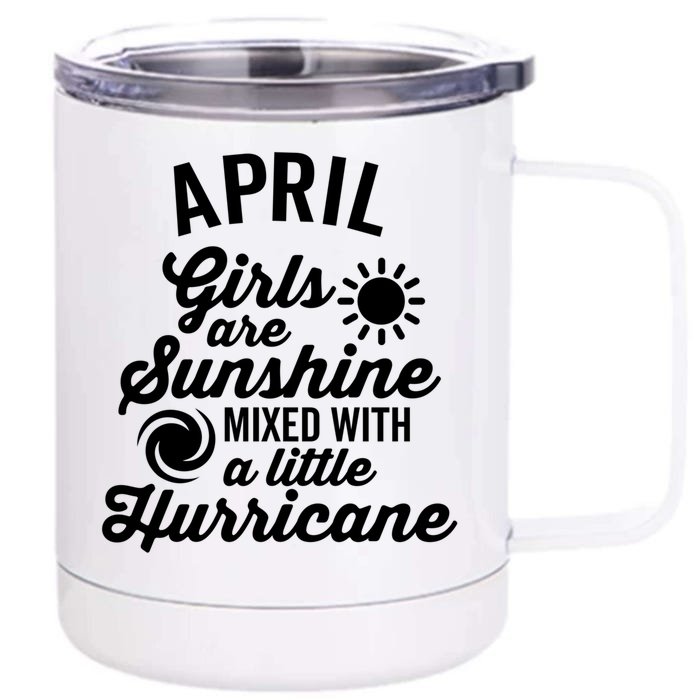 April Girls Are Sunshine Mixed With A Hurricane Gift Front & Back 12oz Stainless Steel Tumbler Cup