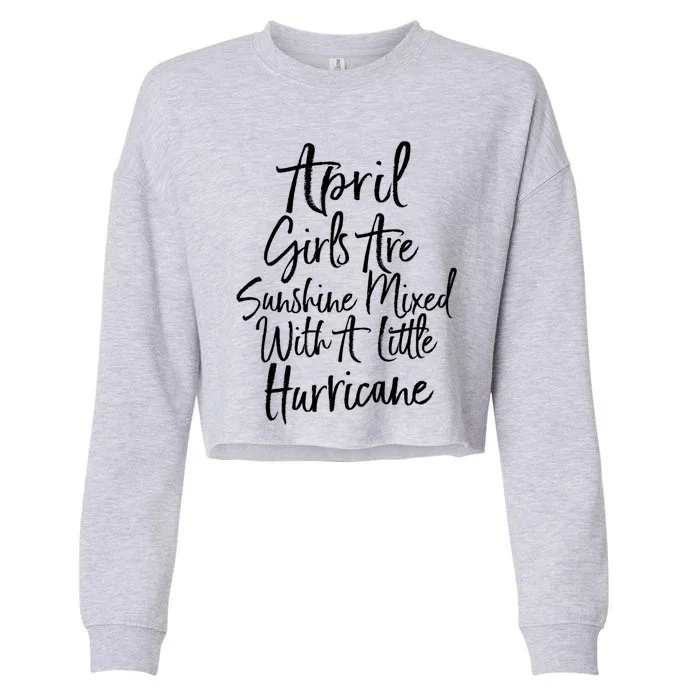 April Girls Are Sunshine Mixed With A Little Hurricane Cute Gift Cropped Pullover Crew