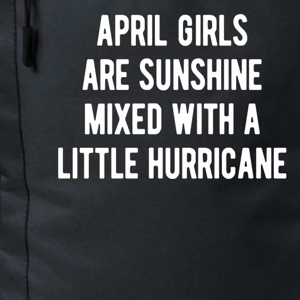 April Girls Are Sunshine Mixed With A Little Hurricane Birthday Daily Commute Backpack