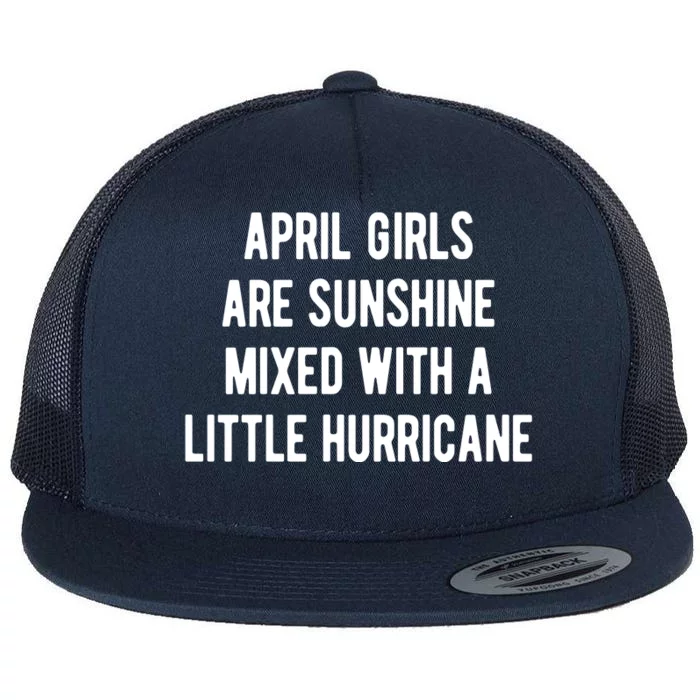 April Girls Are Sunshine Mixed With A Little Hurricane Birthday Flat Bill Trucker Hat