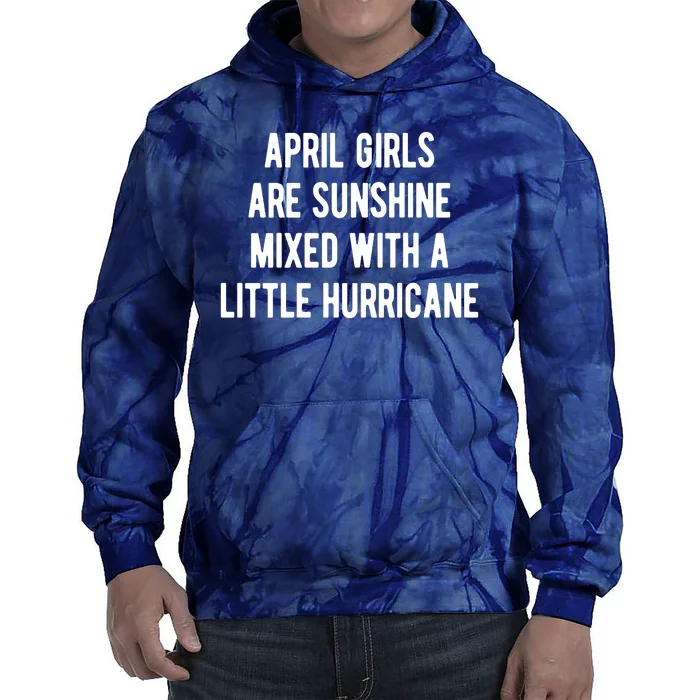 April Girls Are Sunshine Mixed With A Little Hurricane Birthday Tie Dye Hoodie