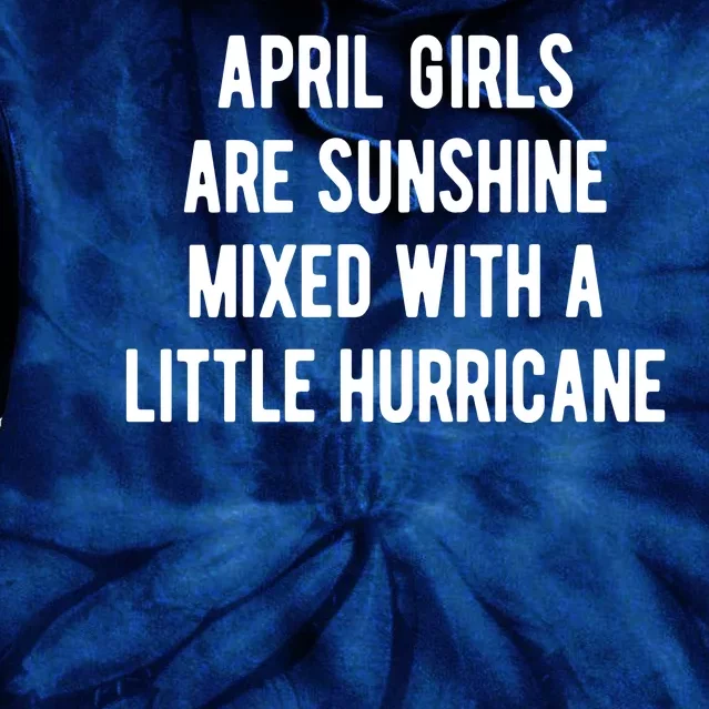 April Girls Are Sunshine Mixed With A Little Hurricane Birthday Tie Dye Hoodie