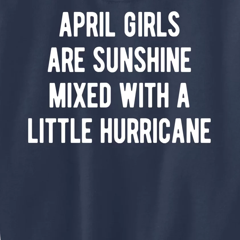 April Girls Are Sunshine Mixed With A Little Hurricane Birthday Kids Sweatshirt