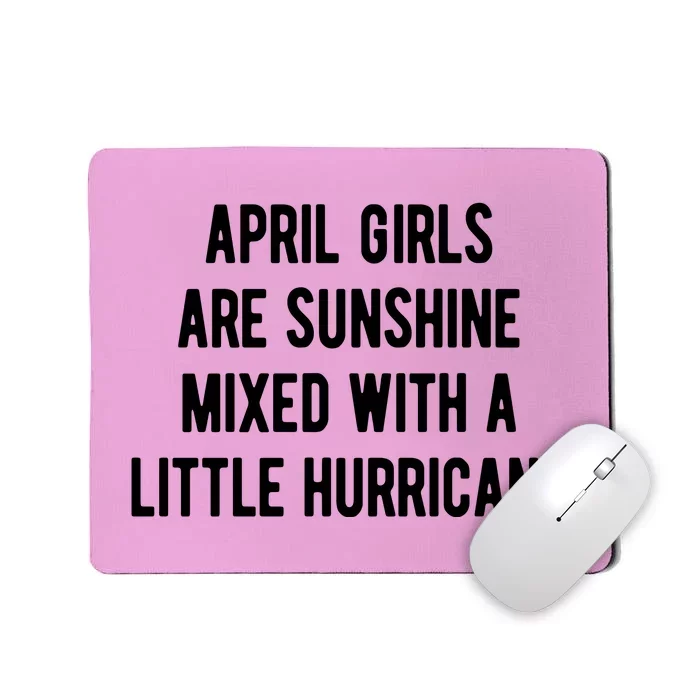 April Girls Are Sunshine Mixed With A Little Hurricane Birthday Mousepad