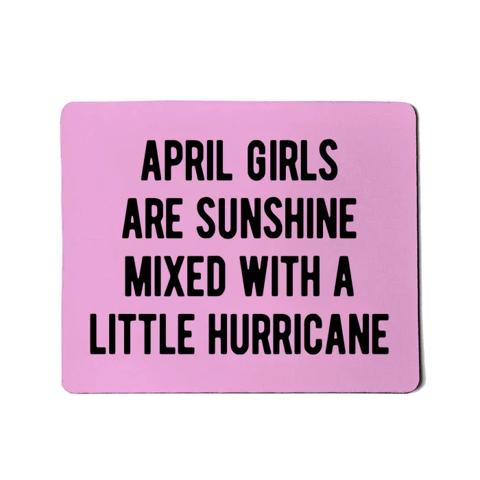 April Girls Are Sunshine Mixed With A Little Hurricane Birthday Mousepad