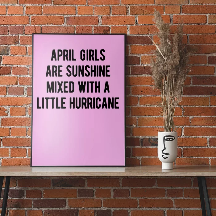 April Girls Are Sunshine Mixed With A Little Hurricane Birthday Poster