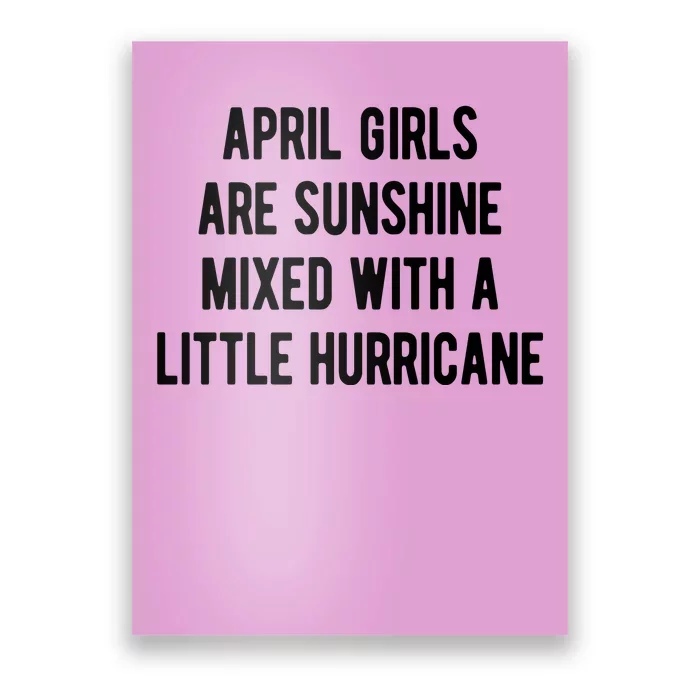 April Girls Are Sunshine Mixed With A Little Hurricane Birthday Poster