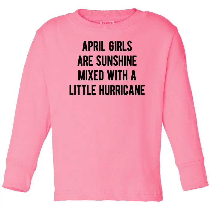 April Girls Are Sunshine Mixed With A Little Hurricane Birthday Toddler Long Sleeve Shirt