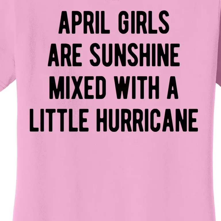 April Girls Are Sunshine Mixed With A Little Hurricane Birthday Women's T-Shirt