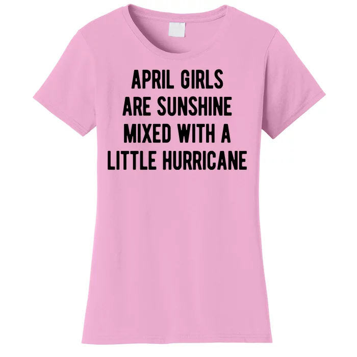 April Girls Are Sunshine Mixed With A Little Hurricane Birthday Women's T-Shirt