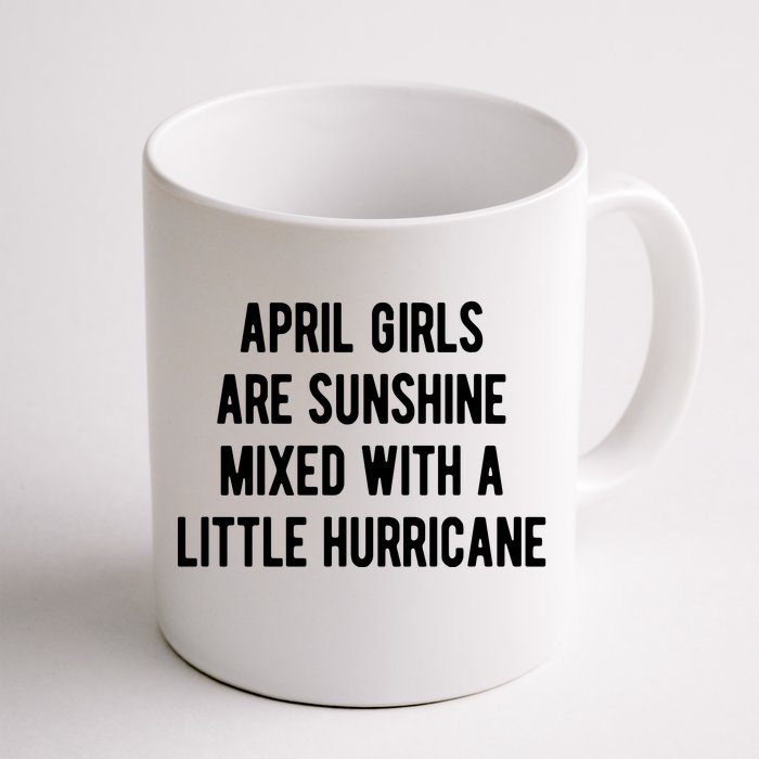 April Girls Are Sunshine Mixed With A Little Hurricane Birthday Front & Back Coffee Mug