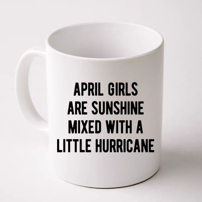 April Girls Are Sunshine Mixed With A Little Hurricane Birthday Front & Back Coffee Mug