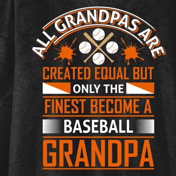 All Grandpas Are Created Equal Only The Finest Become A Baseball Grandpa Hooded Wearable Blanket