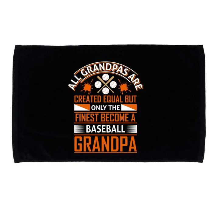 All Grandpas Are Created Equal Only The Finest Become A Baseball Grandpa Microfiber Hand Towel