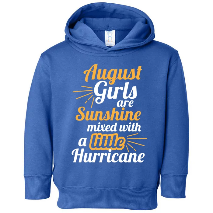 August Girls Are Sunshine Mixed With Little Hurricane Cool Gift Toddler Hoodie