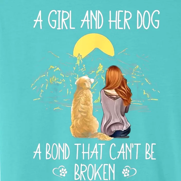 A Girl And Her Dog A Bond That Can't Be Broken ChromaSoft Performance T-Shirt