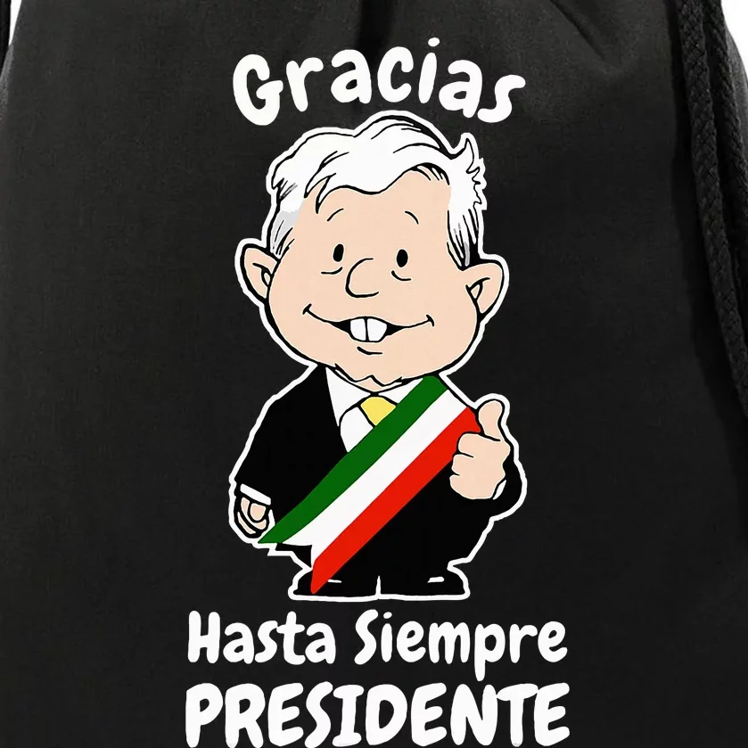 Amlo Gracias Amlito Hasta Siempre Presidente Mexican Amlove Drawstring Bag